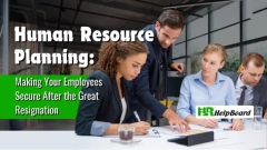 Human Resource Planning - Making Your Employees Secure after the Great Resignation
