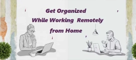 How to Get Organized While Working Remotely from Home
