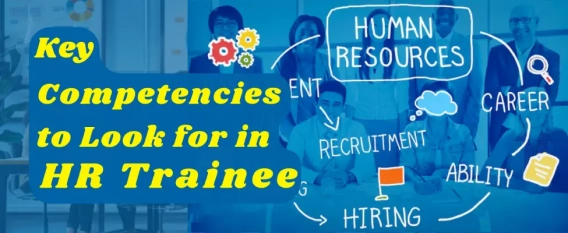 Key Competencies to Look for in HR Trainees