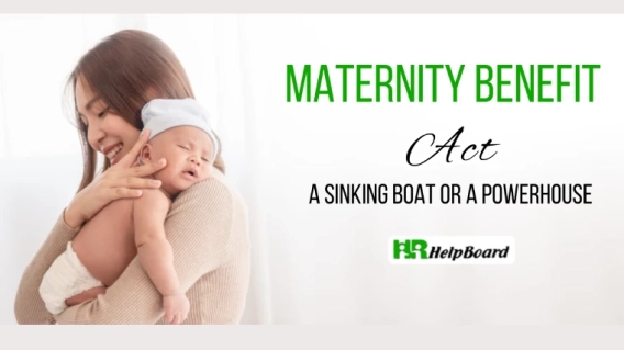 Maternity Benefit act – A Sinking boat or a Powerhouse