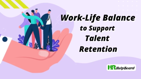 Integrating Work-Life Balance to Support Talent Retention
