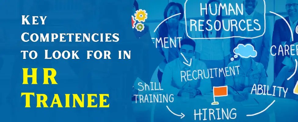 Key Competencies to Look for in HR Trainees