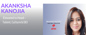 Airtel Elevates Akanksha Kanojia to Head – Talent, Culture & DEI