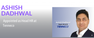 Ashish Dadhwal Appointed Head–HR & Industrial Relations at Tenneco India