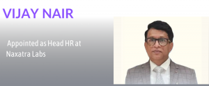 Naxatra Labs Appoints Vijay Nair as Head – HR & Administration